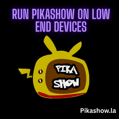 Run Pikashow smoothly on low end devices